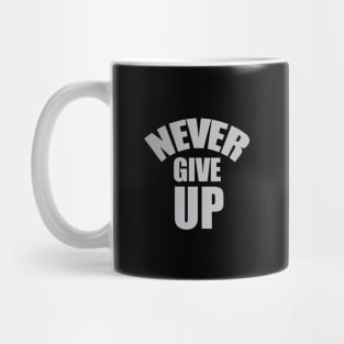 NEVER GIVE UP Mug